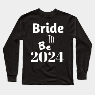 Bride to be in 2024 Long Sleeve T-Shirt